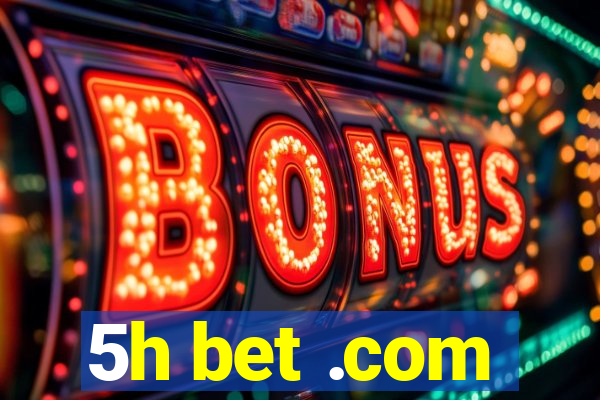 5h bet .com